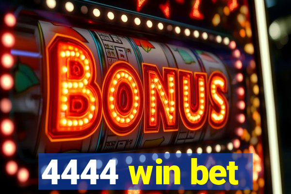 4444 win bet